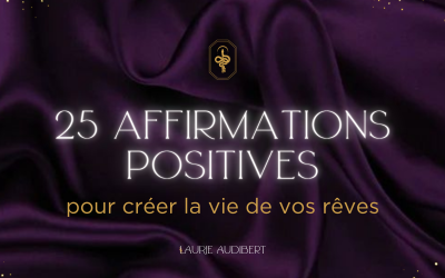 25 affirmations positives pour créer la vie de vos rêves