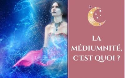 La médiumnité, c’est quoi ?