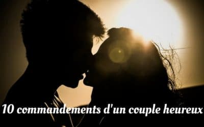 10 Commandements d&rsquo;un couple heureux