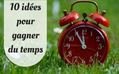 10 idées pour gagner du temps