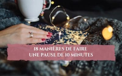 18 manières de faire une pause de 10 minutes