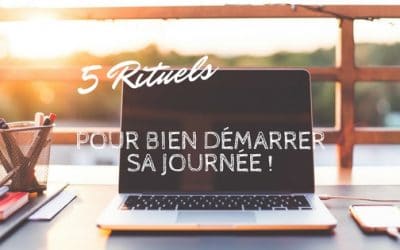 5 Rituels pour bien démarrer votre journée d’entrepreneuse