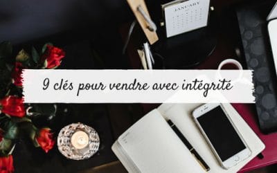 9 clés pour vendre avec intégrité