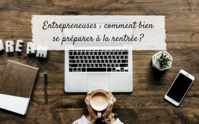 Entrepreneuses : comment bien se préparer à la rentrée ?