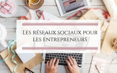Les réseaux sociaux pour les entrepreneurs