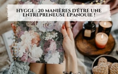 Hygge : 20 manières d&rsquo;être une entrepreneuse épanouie !