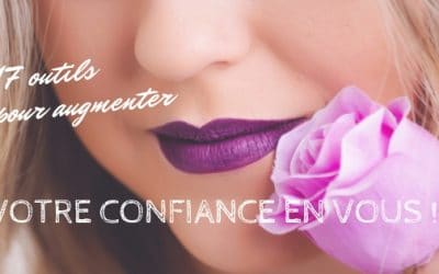 17 outils pour augmenter votre confiance en vous !