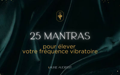 25 Mantras pour élever votre fréquence vibratoire