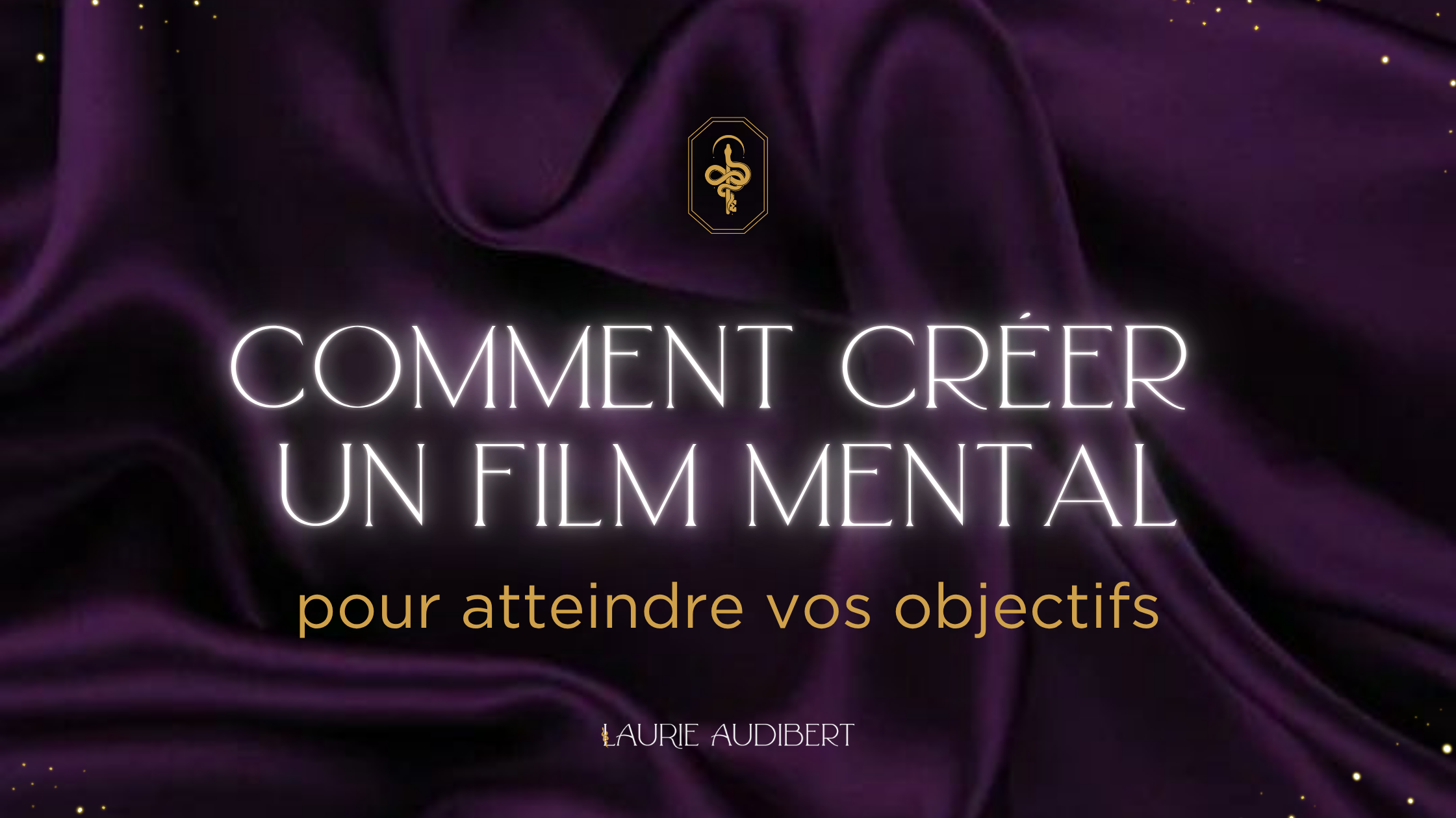 Comment créer un film mental pour atteindre vos objectifs / Entrepreneuriat conscient et mentorat business