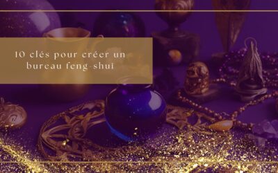 10 clés pour créer un bureau feng-shui