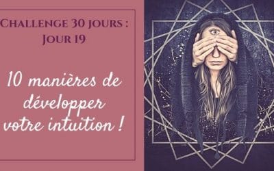10 manières de développer votre intuition