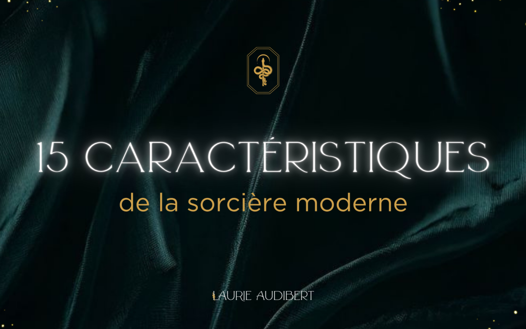 15 caractéristiques de la sorcière moderne