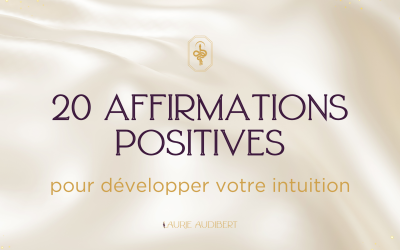 20 affirmations positives pour développer votre intuition