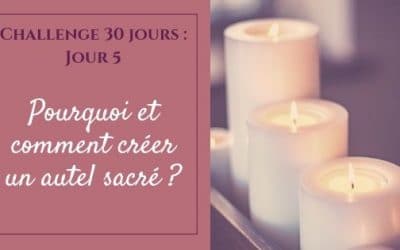 Pourquoi et comment créer un autel sacré ?