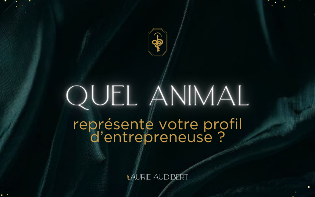 Quel animal représente votre profil d&rsquo;entrepreneuse ?