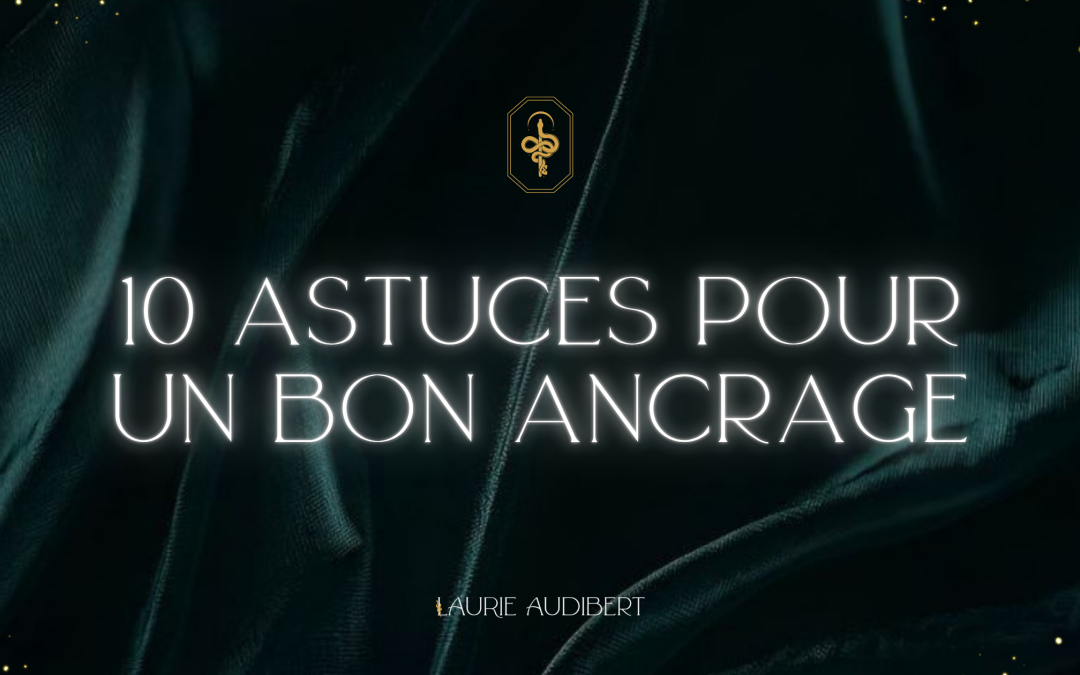 10 astuces pour un bon ancrage