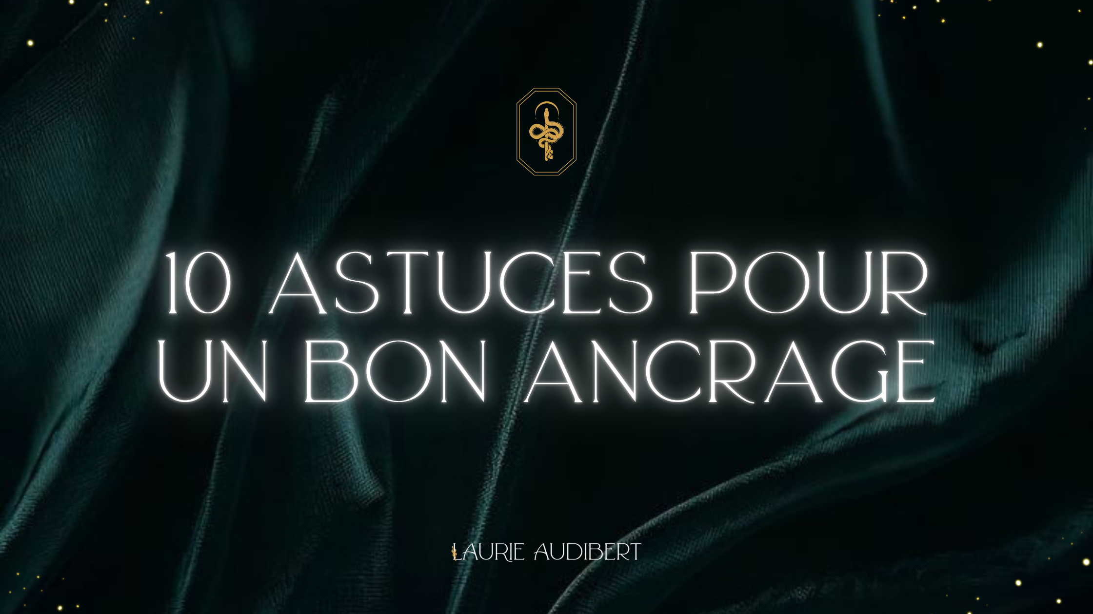 10 astuces pour un bon ancrage / Entrepreneuriat sacré