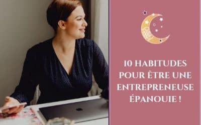 10 habitudes pour être une entrepreneuse épanouie !