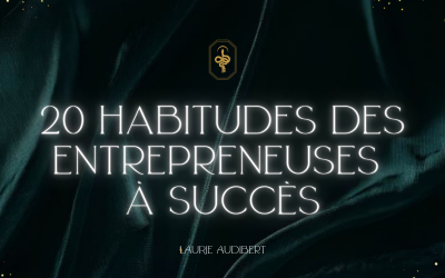 20 habitudes des entrepreneuses à succès !