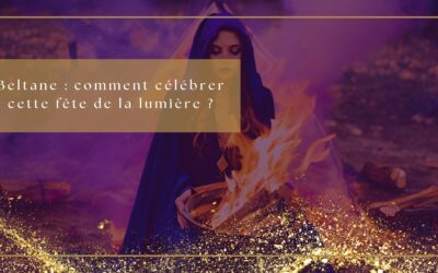 Beltane : comment célébrer cette fête de la lumière ?
