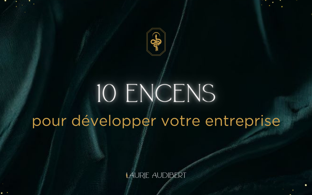 10 encens pour développer votre entreprise