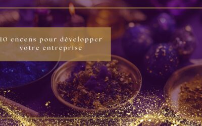 10 encens pour développer votre entreprise