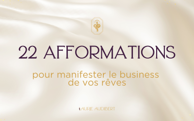 22 afformations pour manifester le business de vos rêves