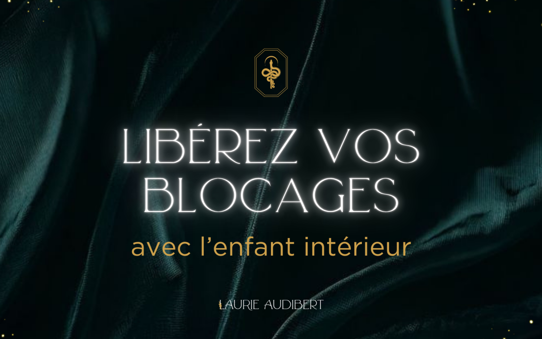 Libérez vos blocages avec l’enfant intérieur
