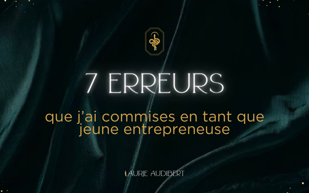 7 erreurs que j&rsquo;ai commises en tant que jeune entrepreneuse