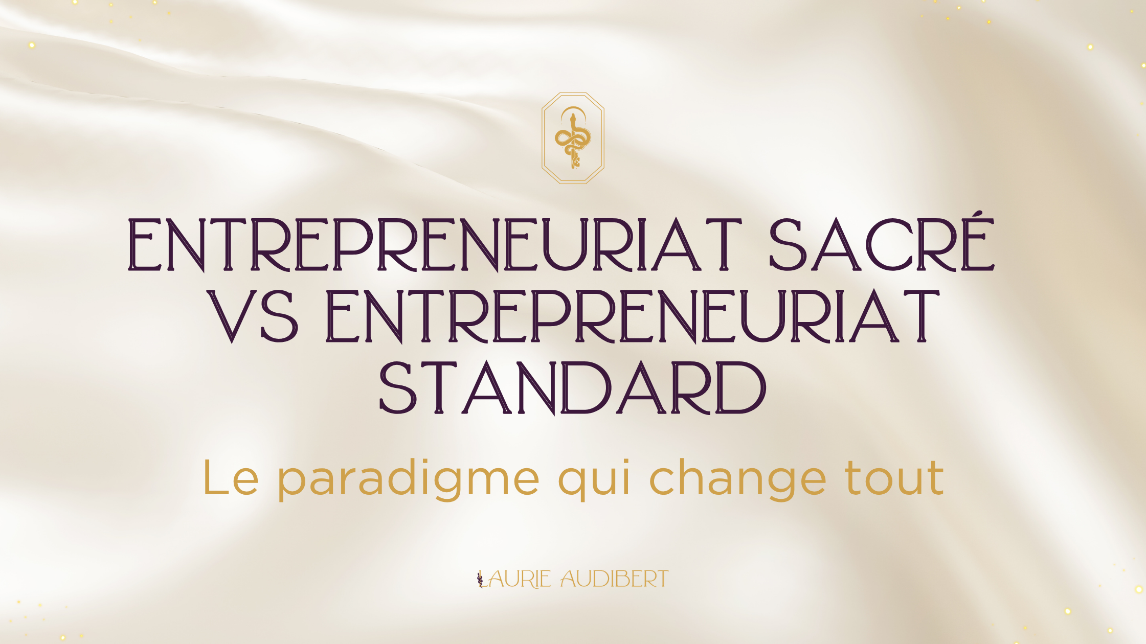 Entrepreneuriat sacré vs entrepreneuriat standard Entrepreneuriat sacré vs entrepreneuriat standard / Laurie Audibert, Business Coach